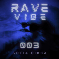 RAVE VIVE 003 - Sofia Dikka