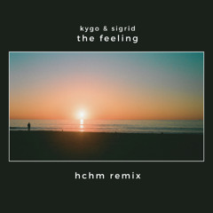 Kygo & Sigrid - The Feeling (hchm remix)