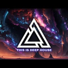 THIS IS DEEP HOUSE