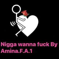 nigga wanna fuck By Amina.F.A.1