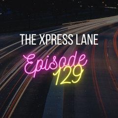 129 The Xpress Lane