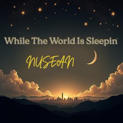 While The World Is Sleepin