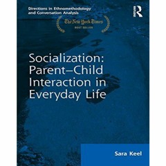 [e-Book] Socialization: Parent-Child Interaction in Everyday Life (Directions in Ethnomethodology an