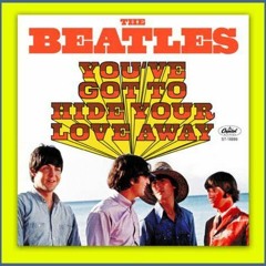 You've Got To Hide Your Love Away (The Beatles - 1965)