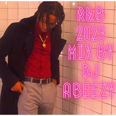 R&B 2023 Mix By Dj Abeezy