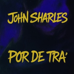 John Sharles - Por De Tra´