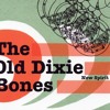 the-world-is-waiting-for-the-sunrise-the-old-dixie-bones