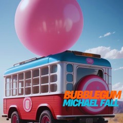 Michael Fall - Bubblegum (Extended) (Produced by Michael Fall/Pat Krimson & Serge Ramaekers)