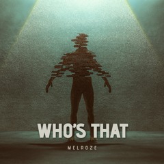 Melroze - Who's That