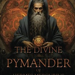 ⬇️ READ EPUB The Divine Pymander Of Hermes Mercurius Trismegistus Free