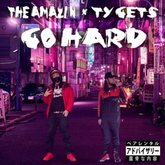 The Amazin x Ty Gets - Go Hard (Dirty CDQ)