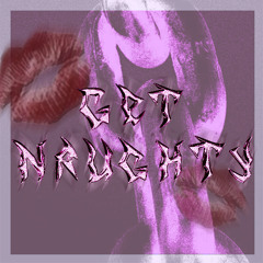 GET NAUGHTY (Free DL)