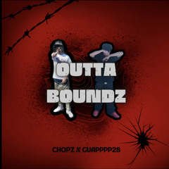 OUTTA BOUNDZ - CHOPZZ3K  X GUAPPPP28