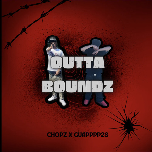 OUTTA BOUNDZ - CHOPZZ3K  X GUAPPPP28