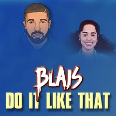 If Blais Produced For: Drake x Ella Mai "Do It Like That"