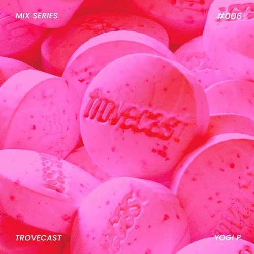 TROVECAST MIX SERIES #006 - YOGI P