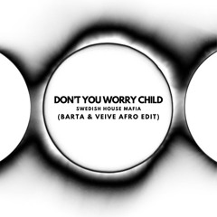 Swedish House Mafia - Don't You Worry Child (Barta & Veive Afro Edit) / [FREE DOWNLOAD] PREVIEW