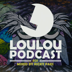 LouLou Podcast 021 mixed by Ricky Paes (FREE DOWNLOAD)