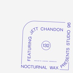 Nocturnal Wax Presents: Studio 96 #132 feat. Jett Chandon (February 26, 2021)