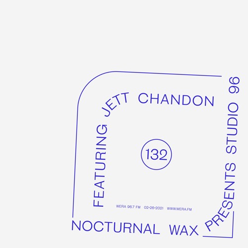 Nocturnal Wax Presents: Studio 96 #132 feat. Jett Chandon (February 26, 2021)