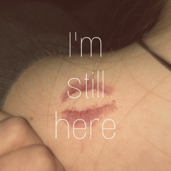 im still here