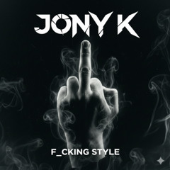F_ucking Style - Jony K