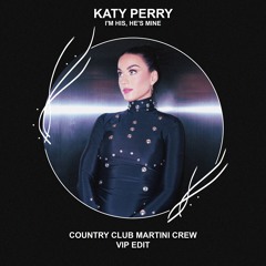 Katy Perry ft. Doechii - I'm His, He's Mine (Country Club Martini Crew VIP Edit) [FREE DOWNLOAD]