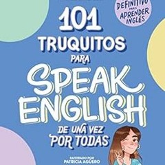 View PDF 📁 101 truquitos para speak English de una vez por todas: El libro definitiv