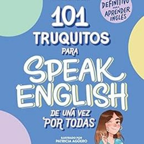 Get EPUB 📜 101 truquitos para speak English de una vez por todas: El libro definitiv