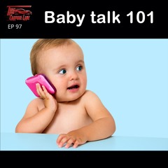 Podcast 97 - Baby Talk