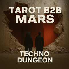 Techno Dungeon 003 | Tarot b2b MARS