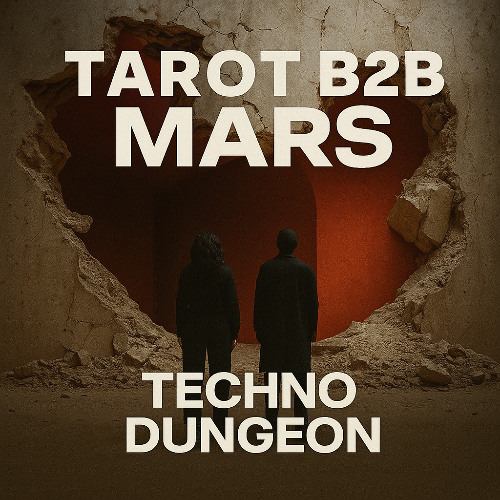 Techno Dungeon 003 | Tarot b2b MARS