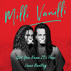 MILLI VANILLI - GIRL YOU KNOW IT'S TRUE (VANO BOOTLEG)