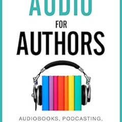 FREE EPUB 📬 Audio For Authors: Audiobooks, Podcasting, And Voice Technologies (Books