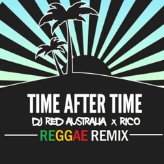 DJ Red x Rico - Time After Time [Reggae Remix]