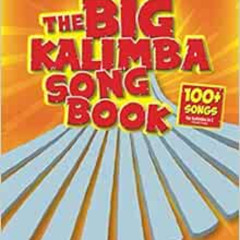 [Access] PDF 📒 The Big Kalimba Songbook: 100+ Songs for kalimba in C (10 and 17 key)