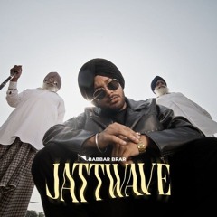 JATTWAVE (FULL SONG) BABBAR BRAR | LATEST PUNJABI SONG 2025 | SG RECORDS