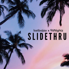 [OLD] slidethru by lostboijay (ft. @96Nightz)