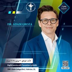 الكنيسة المسيحية العربية بأناهيم - فوليرتون Dr. Adam Groza Keep Trusting God’s Word