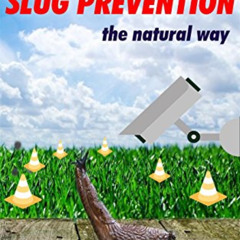 [DOWNLOAD] KINDLE 📑 Slug Prevention the natural way: A Slugpedia for Getting Rid of