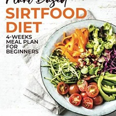 Read online Plant-based Sirtfood Diet: 4-Week Meal Plan for Beginners | Enjoy Plant Sirt Foods and L