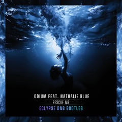 Odium feat. Nathalie Blue - Rescue Me (ECLYPSE DnB Bootleg)
