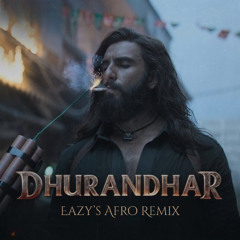 Dhurandhar - Eazy's Afro Remix