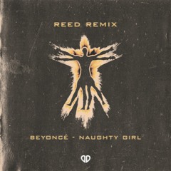 Beyoncé - Naughty Girl (REED Remix) [DropUnited Exclusive] SUPPORTED BY DIPLO