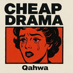 CHEAP DRAMA