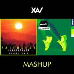 Faithless x Medusa vs HOLA! - Innadadance On The Floor (Xav Mashup)