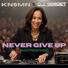 Never Give Up (Motion Mix) [feat. DJ Serquet]
