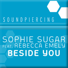 Sophie Sugar feat. Rebecca Emely - Beside You (Original Mix)