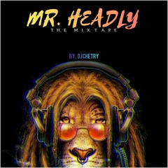 MR. HEADLY MIXTAPE BY DJ CHETRY FEB2020[1]