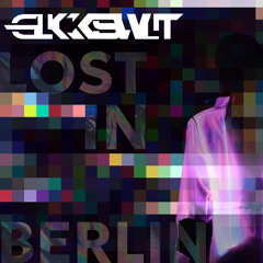 GLCKSWLT • Lost in Berlin